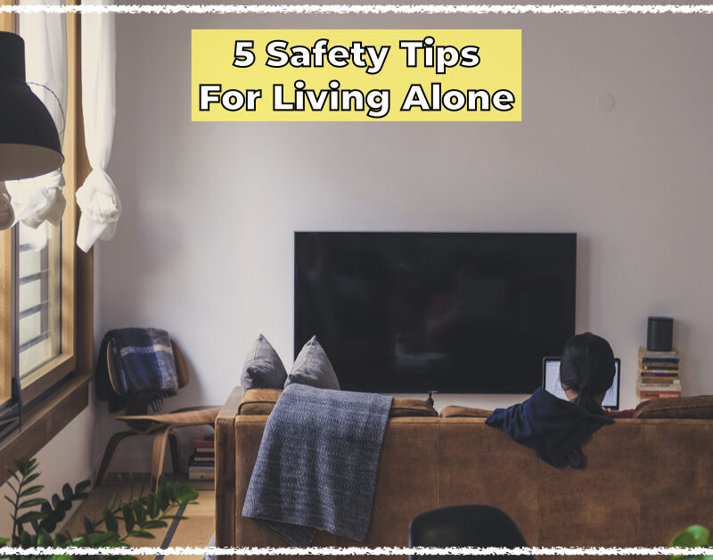 5 Safety Tips for Living Alone