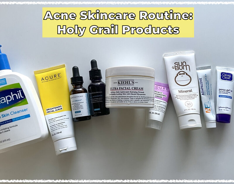 My Acne Skincare Routine: Holy Grail Skincare Products